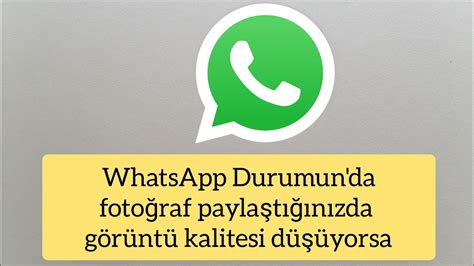 whatsapp durum görüntü kalitesi